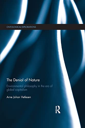 Stock image for The Denial of Nature: Environmental philosophy in the era of global capitalism for sale by Blackwell's