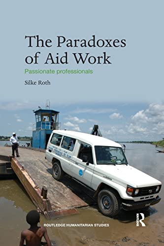 Beispielbild fr The Paradoxes of Aid Work: Passionate Professionals zum Verkauf von Blackwell's
