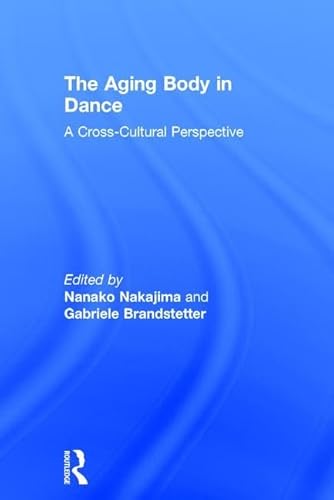 Stock image for The Aging Body in Dance: A cross-cultural perspective for sale by Chiron Media