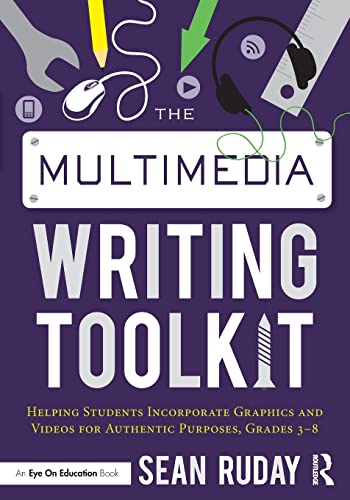 Beispielbild fr The Multimedia Writing Toolkit: Helping Students Incorporate Graphics and Videos for Authentic Purposes, Grades 3-8 zum Verkauf von Blackwell's