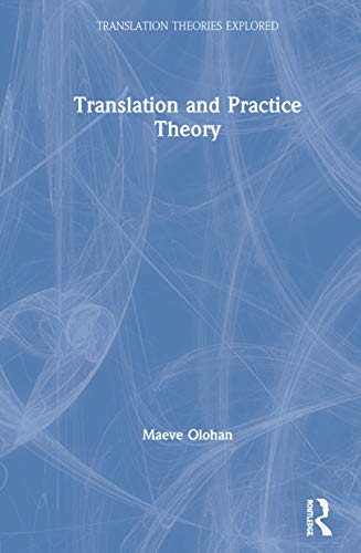 Imagen de archivo de Translation and Practice Theory (Translation Theories Explored) a la venta por Chiron Media