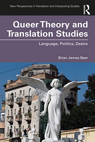 Beispielbild fr Queer Theory and Translation Studies: Language, Politics, Desire zum Verkauf von Blackwell's