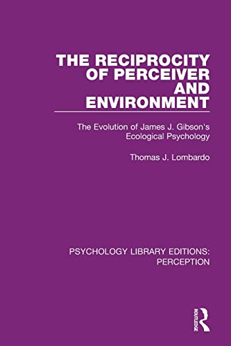 Stock image for The Reciprocity of Perceiver and Environment: The Evolution of James J. Gibson's Ecological Psychology (Psychology Library Editions: Perception) for sale by Chiron Media