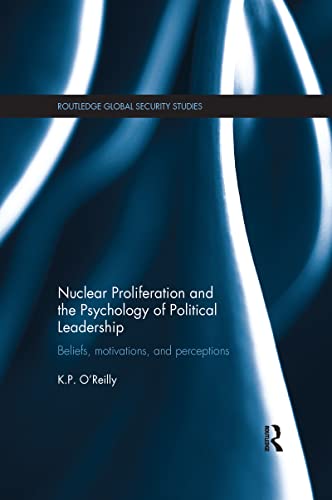 Beispielbild fr Nuclear Proliferation and the Psychology of Political Leadership zum Verkauf von Blackwell's