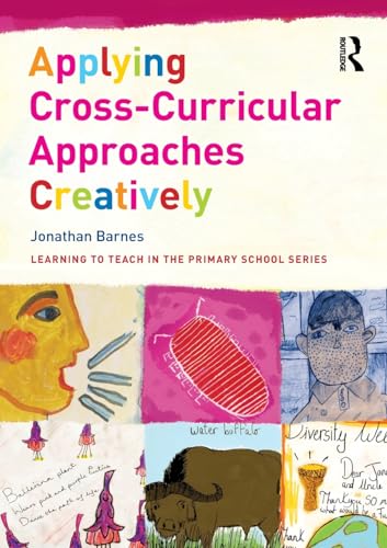 Beispielbild fr Applying Cross-Curricular Approaches Creatively (Learning to Teach in the Primary School Series) zum Verkauf von WorldofBooks