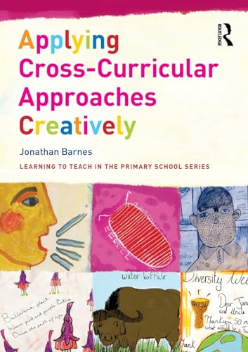 Stock image for Applying Cross-Curricular Approaches Creatively (Learning to Teach in the Primary School Series) for sale by WorldofBooks