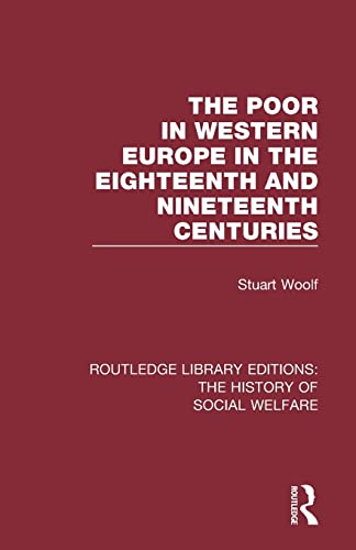 Stock image for The Poor in Western Europe in the Eighteenth and Nineteenth Centuries (Routledge Library Editions: The History of Social Welfare) for sale by Chiron Media