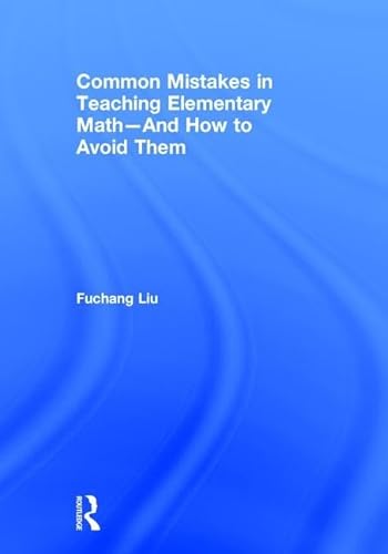 9781138201453: Common Mistakes in Teaching Elementary Math―And How to Avoid Them: And How to Avoid Them