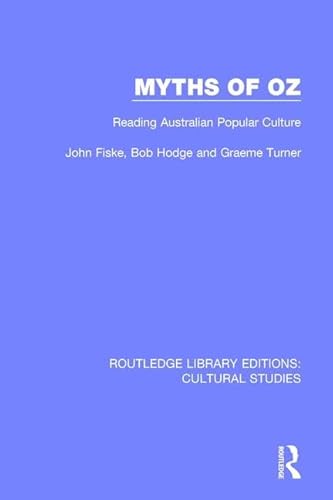 Beispielbild fr Myths of Oz: Reading Australian Popular Culture (Routledge Library Editions: Cultural Studies) zum Verkauf von Chiron Media