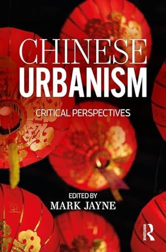 9781138201729: Chinese Urbanism: Critical Perspectives