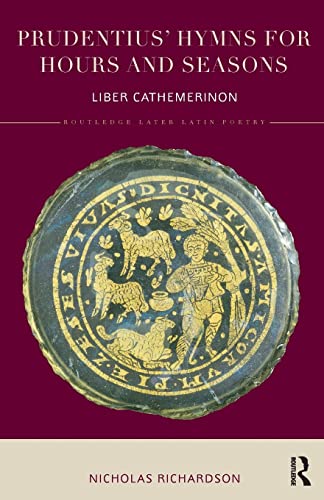 Imagen de archivo de Prudentius' Hymns for Hours and Seasons (Routledge Later Latin Poetry) a la venta por Chiron Media