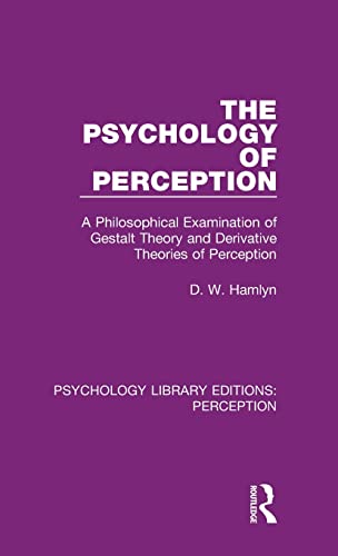 Stock image for The Psychology of Perception: A Philosophical Examination of Gestalt Theory and Derivative Theories of Perception (Psychology Library Editions: Perception) for sale by Chiron Media