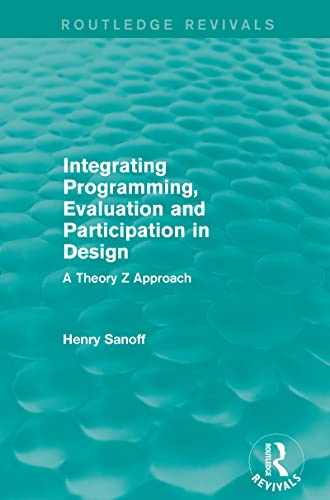 Imagen de archivo de Integrating Programming, Evaluation and Participation in Design (Routledge Revivals): A Theory Z Approach a la venta por HPB-Red