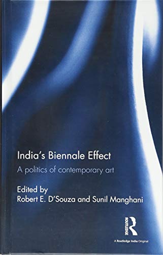 9781138203525: India’s Biennale Effect: A politics of contemporary art