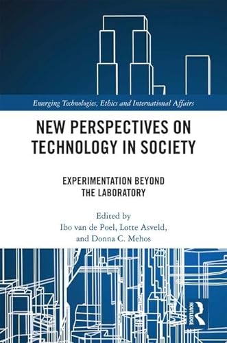 9781138204010: New Perspectives on Technology in Society: Experimentation Beyond the Laboratory (Emerging Technologies, Ethics and International Affairs)