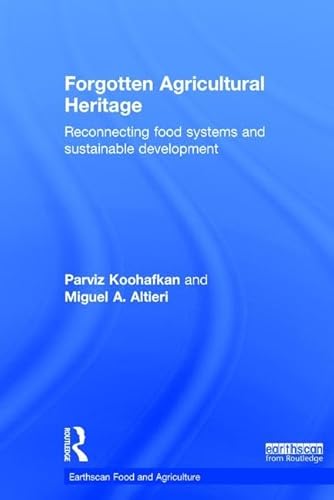 9781138204133: Forgotten Agricultural Heritage: Reconnecting food systems and sustainable development (Earthscan Food and Agriculture)