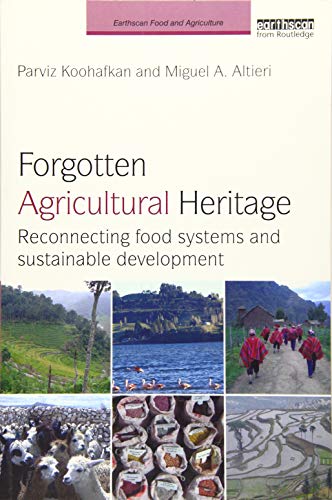 Stock image for Forgotten Agricultural Heritage: Reconnecting food systems and sustainable development (Earthscan Food and Agriculture) for sale by Books Unplugged