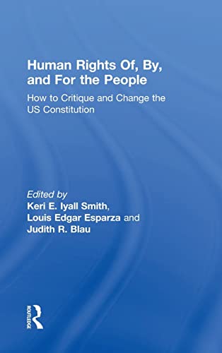 Stock image for Human Rights Of, By, and For the People: How to Critique and Change the US Constitution for sale by ThriftBooks-Dallas