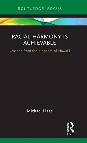 9781138204461: Racial Harmony Is Achievable: Lessons from the Kingdom of Hawai'i (Routledge Focus)