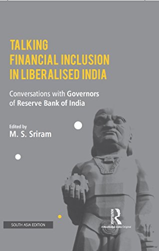 Stock image for Talking Financial Inclusion in Liberalized India: Conversations with Governors of the Reserve Bank of India for sale by Moe's Books