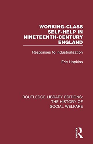 9781138204768: Working-Class Self-Help in Nineteenth-Century England: Responses to industrialization: 10 (Routledge Library Editions: The History of Social Welfare)