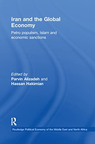 9781138205574: Iran and the Global Economy: Petro Populism, Islam and Economic Sanctions (Routledge Political Economy of the Middle East and North Africa)