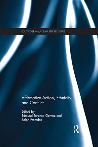 9781138205581: Affirmative Action, Ethnicity and Conflict (Routledge Malaysian Studies Series)