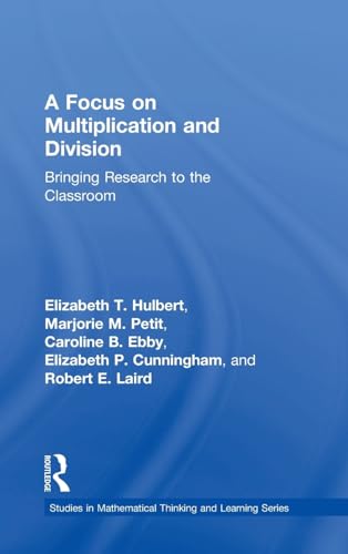 9781138205680: A Focus on Multiplication and Division: Bringing Research to the Classroom (Studies in Mathematical Thinking and Learning Series)
