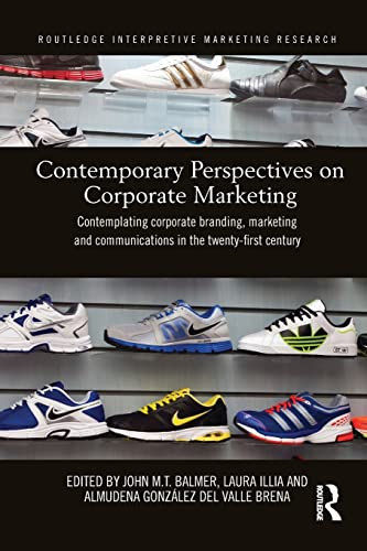 Stock image for Contemporary Perspectives on Corporate Marketing: Contemplating Corporate Branding, Marketing and Communications in the 21st Century for sale by Blackwell's