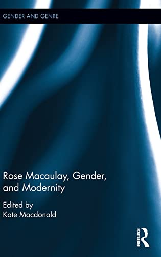 Beispielbild fr Rose Macaulay, Gender, and Modernity zum Verkauf von Blackwell's