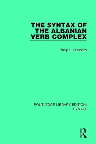 Stock image for The Syntax of the Albanian Verb Complex (Routledge Library Edition: Syntax) for sale by Chiron Media