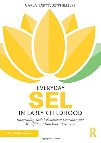 Stock image for Everyday SEL in Early Childhood: Integrating Social-Emotional Learning and Mindfulness Into Your Classroom for sale by HPB-Red