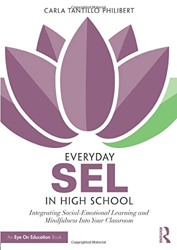 9781138207844: Everyday SEL in High School: Integrating Social-Emotional Learning and Mindfulness Into Your Classroom