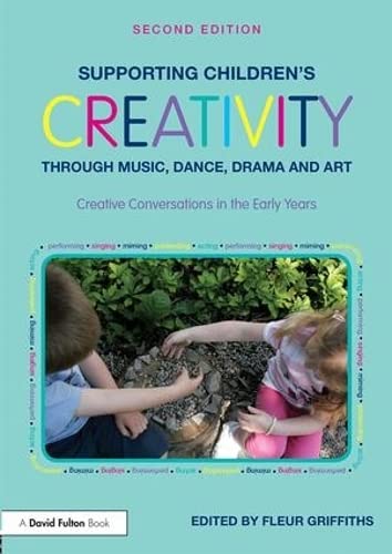 Imagen de archivo de Supporting Childrens Creativity through Music, Dance, Drama and Art: Creative Conversations in the Early Years a la venta por Chiron Media