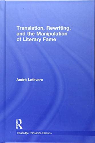 9781138208735: Translation, Rewriting, and the Manipulation of Literary Fame (Routledge Translation Classics)