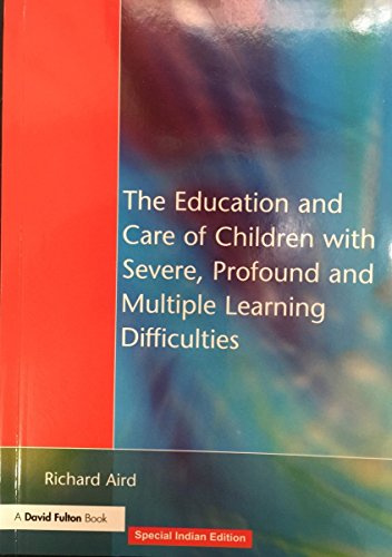 Stock image for The Education and Care of Children with Severe, Profound and Multiple Learning Difficulties (Special Indian Reprint 2016 Edition) for sale by dsmbooks