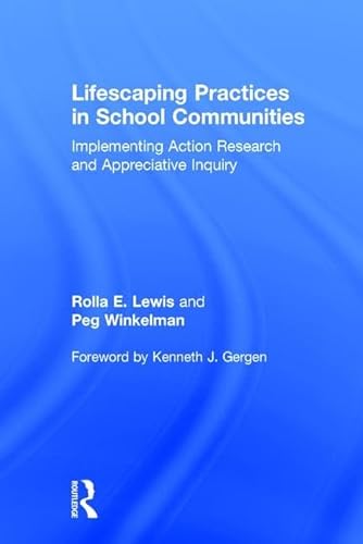 Stock image for Lifescaping Practices in School Communities: Implementing Action Research and Appreciative Inquiry for sale by Chiron Media