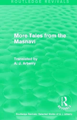 Stock image for Routledge Revivals: More Tales from the Masnavi (1963) (Routledge Revivals: Selected Works of A. J. Arberry) for sale by Chiron Media