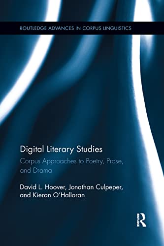 9781138210547: Digital Literary Studies: Corpus Approaches to Poetry, Prose, and Drama (Routledge Advances in Corpus Linguistics)