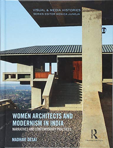 Stock image for Women Architects and Modernism in India: Narratives and contemporary practices (Visual and Media Histories) for sale by Chiron Media