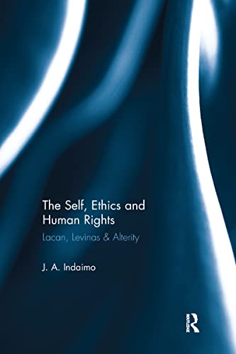 9781138211315: The Self, Ethics & Human Rights: Lacan Levinas & Alterity