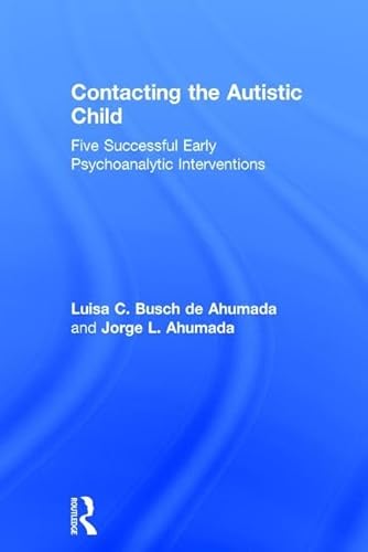 Imagen de archivo de Contacting the Autistic Child: Five successful early psychoanalytic interventions a la venta por Chiron Media