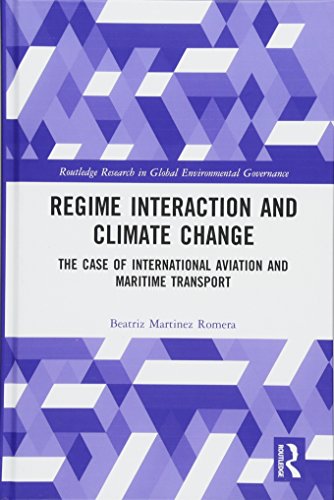 9781138211902: Regime Interaction and Climate Change: The Case of International Aviation and Maritime Transport (Routledge Research in Global Environmental Governance)