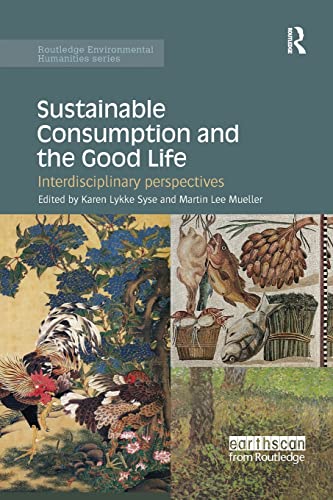 Stock image for Sustainable Consumption and the Good Life: Interdisciplinary perspectives for sale by Blackwell's
