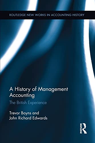 Stock image for A History of Management Accounting: The British Experience (Routledge New Works in Accounting History) for sale by Books Unplugged