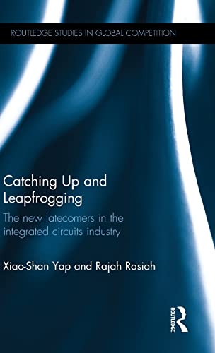 Imagen de archivo de Catching Up and Leapfrogging: The new latecomers in the integrated circuits industry (Routledge Studies in Global Competition) a la venta por Chiron Media