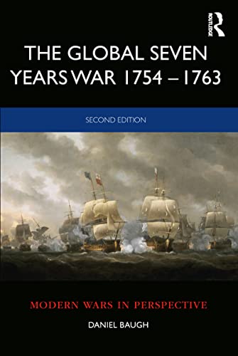 Stock image for The Global Seven Years War 1754?1763: Britain and France in a Great Power Contest (Modern Wars In Perspective) for sale by Books Unplugged