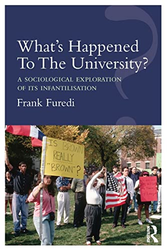 Stock image for What's Happened to the University? A Sociological Exploration of Its Infantilisation for sale by TextbookRush