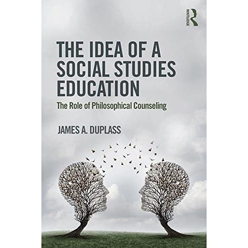 9781138213418: The Idea of a Social Studies Education: The Role of Philosophical Counseling