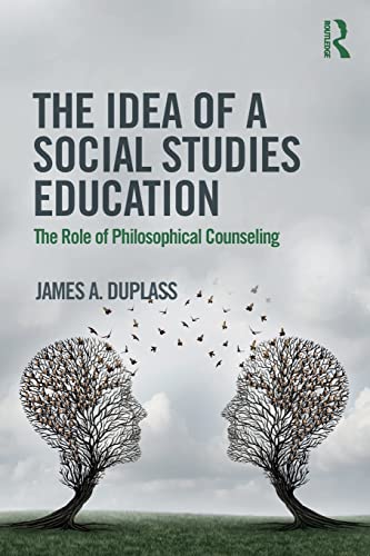 Stock image for The Idea of a Social Studies Education: The Role of Philosophical Counseling for sale by ThriftBooks-Atlanta